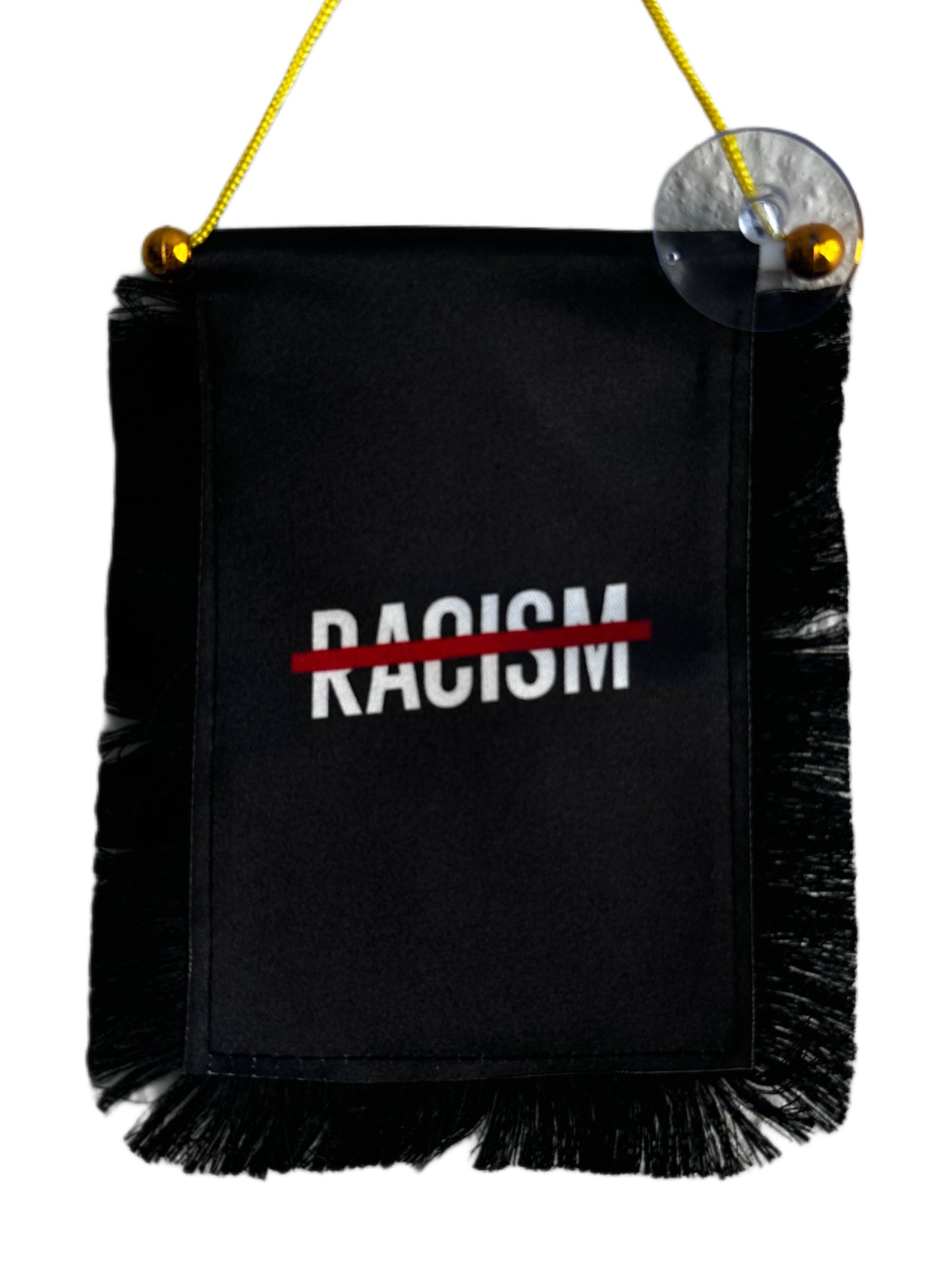 No Racism Hanging Banner - 4x6 Fringy Window Hanging Flag - Mini Flag Banner & Car Rearview Mirror Decor - Fringed & Double Sided - Hanging Flag with Suction Cup