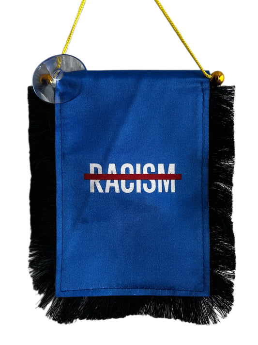No Racism Hanging Banner - 4x6 Fringy Window Hanging Flag - Mini Flag Banner & Car Rearview Mirror Decor - Fringed & Double Sided - Hanging Flag with Suction Cup